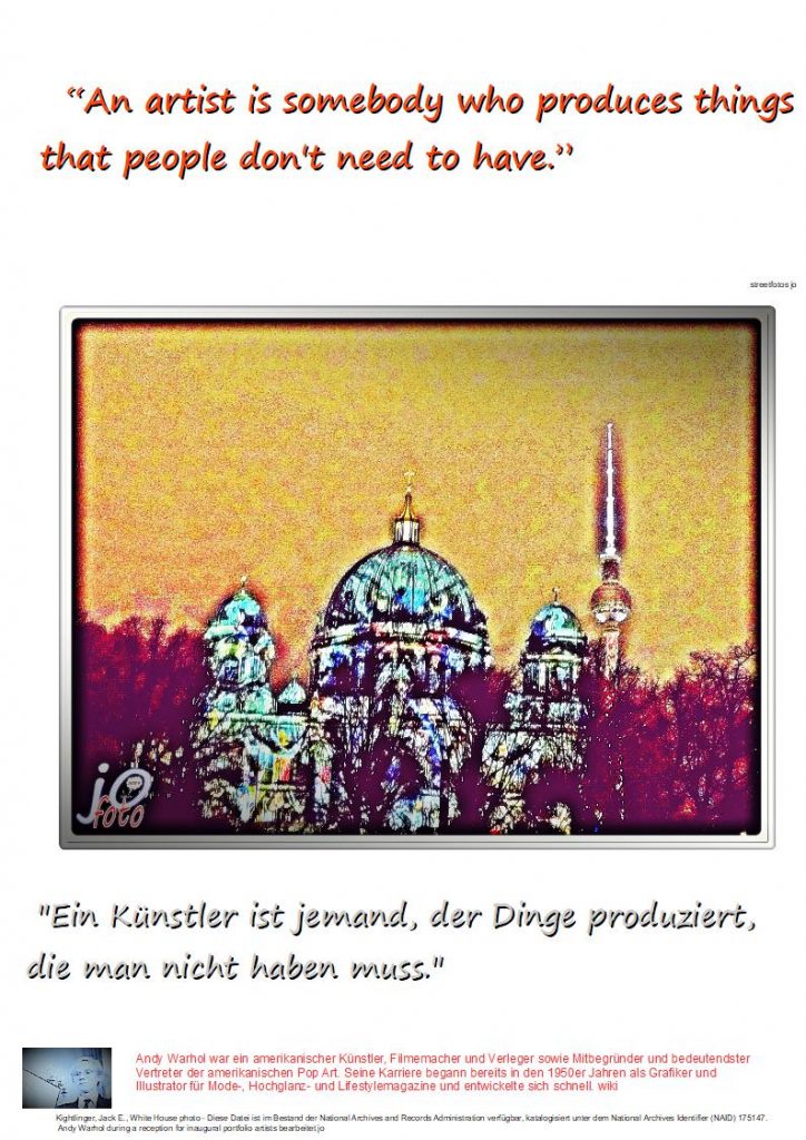 Ein-Kuenstler-ist-jemand-der-Dinge-produziert-die-man-nicht-haben-muss.1-724x1024 #künstler