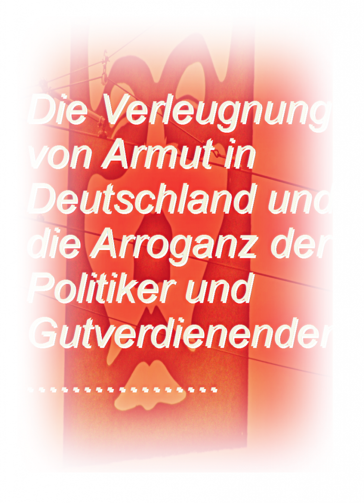 Die-Verleugnung-von-Armut-in-Deutschland-und-die-Aroganz-der-Menschen1-740x1024 #verleugnung
